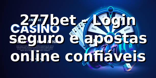 277bet - Login seguro e apostas online confiáveis